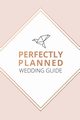 Perfectly Planned Wedding Guide - An 18 month checklist to stress free wedding planning!, Measor Kerrie