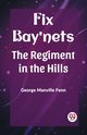 Fix Bay'nets The Regiment in the Hills, Fenn George Manville