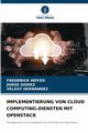 IMPLEMENTIERUNG VON CLOUD COMPUTING-DIENSTEN MIT OPENSTACK, HOYOS FREDERICK