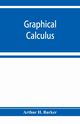 Graphical Calculus, H. Barker Arthur