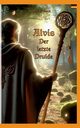 Alvis, der letzte Druide, Haack Holger H.