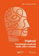 Mdro Psychologia mdrych myli, sw i czynw, Sternberg Robert J., Gluck Judith