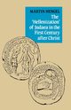 The 'Hellenization' of Judaea in the First Century After Christ, Hengel Martin