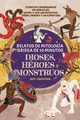 Relatos de mitologa griega de 10 minutos- Dioses, hroes y monstruos, Chester Joy