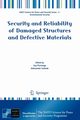 Security and Reliability of Damaged Structures and Defective Materials, 