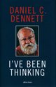 Ive Been Thinking, Dennett Daniel C.