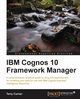 IBM Cognos 10 Framework Manager, Curran Terry