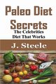Paleo Diet Secrets, Steele J.