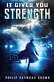 It Gives You Strength, Brown Philip Raymond