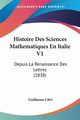 Histoire Des Sciences Mathematiques En Italie V1, Libri Guillaume