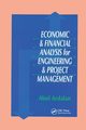 Economic and Financial Analysis for Engineering and Project Management, Ardalan Abol