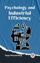 Psychology And Industrial Efficiency, Munsterberg Hugo