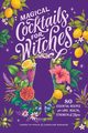 Magical Cocktails for Witches, Wnuk Carolyn
