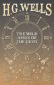 The Wild Asses of the Devil, Wells H. G.