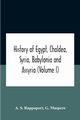 History Of Egypt, Chaldea, Syria, Babylonia And Assyria (Volume I), S. Rappoport A.
