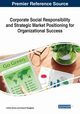 Corporate Social Responsibility and Strategic Market Positioning for Organizational Success, 