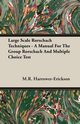 Large Scale Rorschach Techniques - A Manual For The Group Rorschach And Multiple Choice Test, Harrower-Erickson M.R.