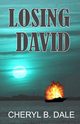 Losing David, Dale Cheryl B.