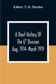 A Short History Of The 6Th Division Aug. 1914- March 1919, 
