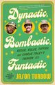 Dynastic, Bombastic, Fantastic, Turbow Jason
