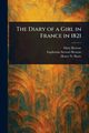 The Diary of a Girl in France in 1821, Browne Mary