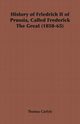 History of Friedrich II of Prussia, Called Frederick The Great (1858-65), Carlyle Thomas