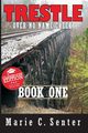 Trestle Over No Name Creek - Book One, Classroom Edition, Senter Marie C.