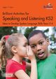 Brilliant Activities for Speaking and Listening KS2, Foster John