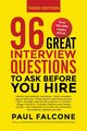 96 Great Interview Questions to Ask Before You Hire, Falcone Paul
