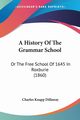 A History Of The Grammar School, Dillaway Charles Knapp