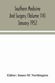 Southern medicine and surgery (Volume 114) January 1952, 
