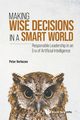 MAKING WISE DECISIONS IN A SMART WORLD (STUDENT ED), PETER VERHEZEN