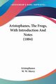 Aristophanes, The Frogs, With Introduction And Notes (1884), Aristophanes