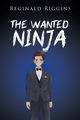 The Wanted Ninja, Riggins Reginald