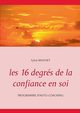 Les 16 degrs de la confiance en soi - Programme d'auto-coaching, Mounet Sylvie