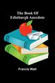 The Book Of Edinburgh Anecdote, Watt Francis