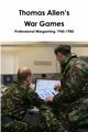 Thomas Allen's War Games Professional Wargaming  1945-1985, Curry John
