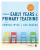 A Guide to Early Years and Primary Teaching, Wyse Dominic