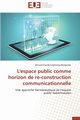 L'espace public comme horizon de re-construction communicationnelle, Collectif