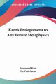 Kant's Prolegomena to Any Future Metaphysics, Kant Immanuel