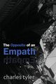The Opposite of an Empath, Tyler Charles