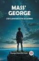 Mass' George A Boy's Adventures in the Old Savannah, Fenn George Manville