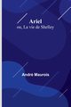 Ariel, Maurois Andr