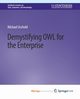 Demystifying OWL for the Enterprise, Uschold Michael