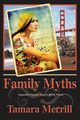 Family Myths, Merrill Tamara