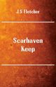 Scarhaven Keep, Fletcher J S