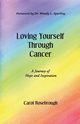Loving Yourself Through Cancer, Rosebrough Carol