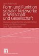 Form und Funktion sozialer Netzwerke in Wirtschaft und Gesellschaft, Aderhold Jens