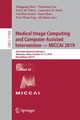 Medical Image Computing and Computer Assisted Intervention - MICCAI 2019, 