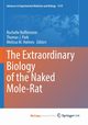 The Extraordinary Biology of the Naked Mole-Rat, 